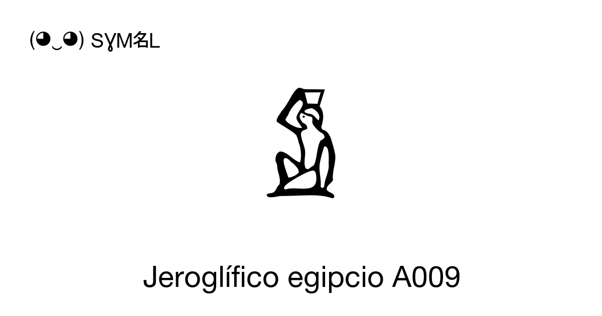 𓀋 Jeroglífico egipcio A009 (U+1300B) significado del símbolo, copiar y ...