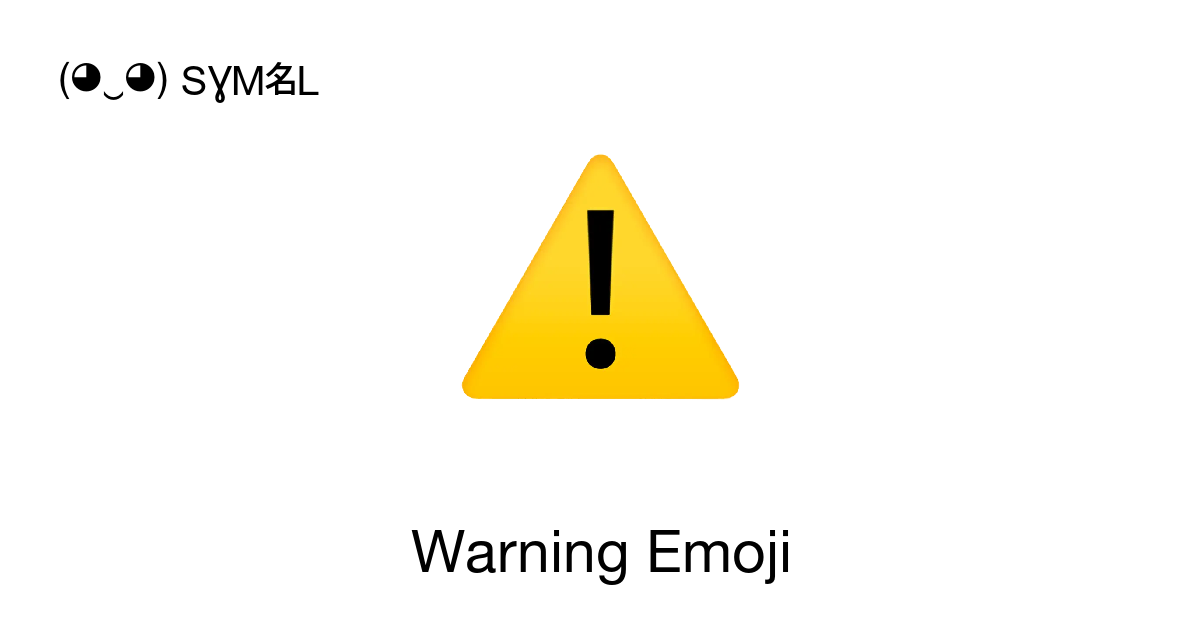 ⚠ - Warning (Warning) Emoji 📖 Emoji Meaning ✂ Copy & 📋 Paste (◕‿◕) SYMBL