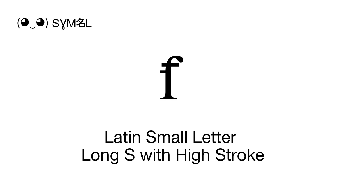 Long's Latin Small Letter Long S with High Stroke (U+1E9D) Symbol Meaning ...