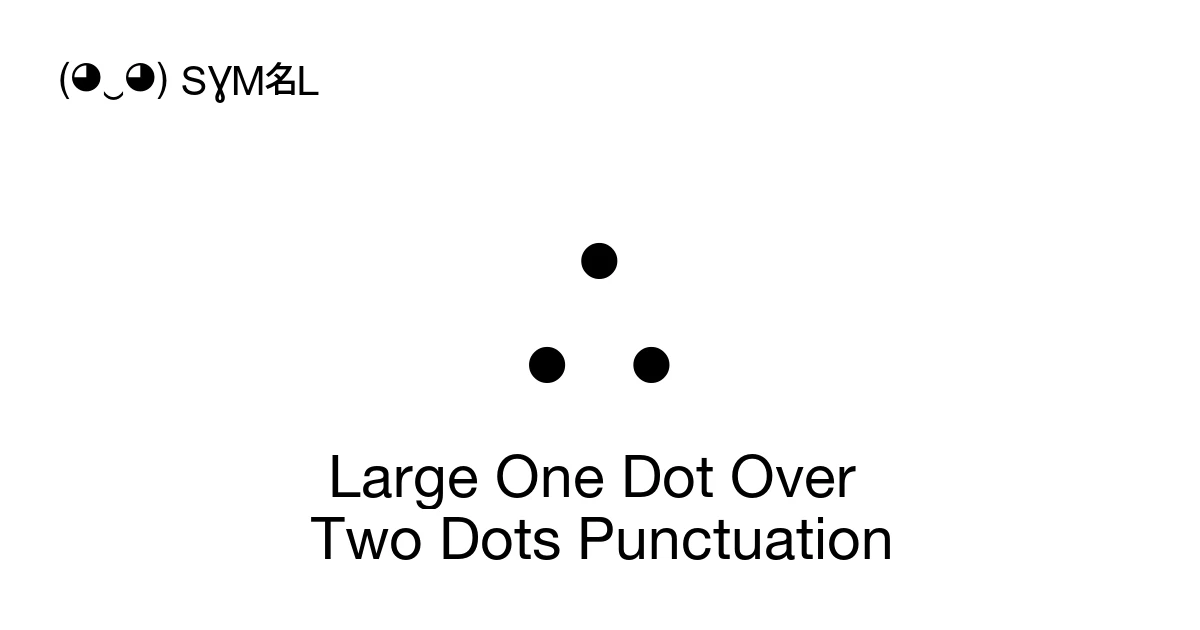 Large One Dot Over Two Dots Punctuation (U+10B3D) Symbol Meaning, Copy ...