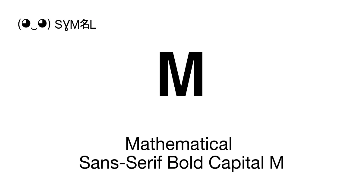 𝗠 Mathematical Sans-Serif Bold Capital M (U+1D5E0) Symbol Meaning, Copy ...