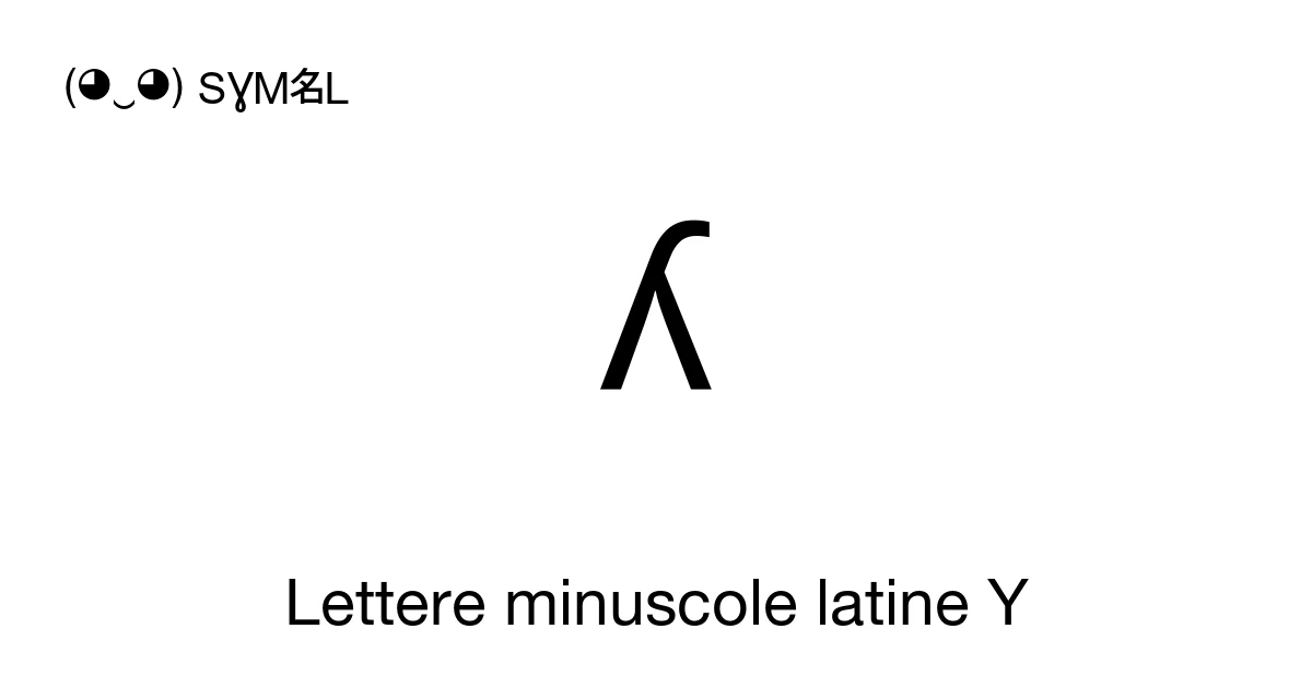 ʎ Lettere minuscole latine Y (U+028E) significato del simbolo, copia e ...