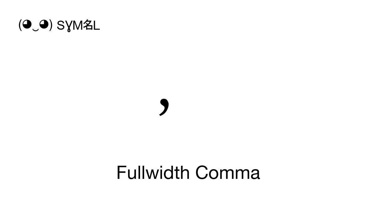 Fullwidth Comma (U+FF0C) Symbol Meaning, Copy and Paste