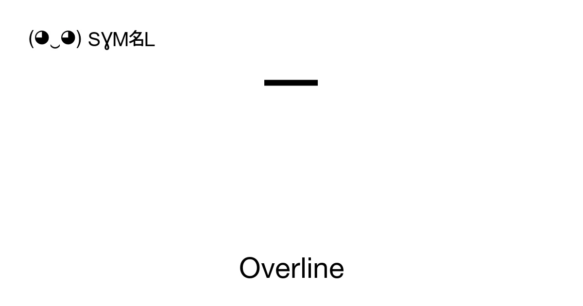 Over Score Overline (U+203E) Symbol Meaning, Copy and Paste