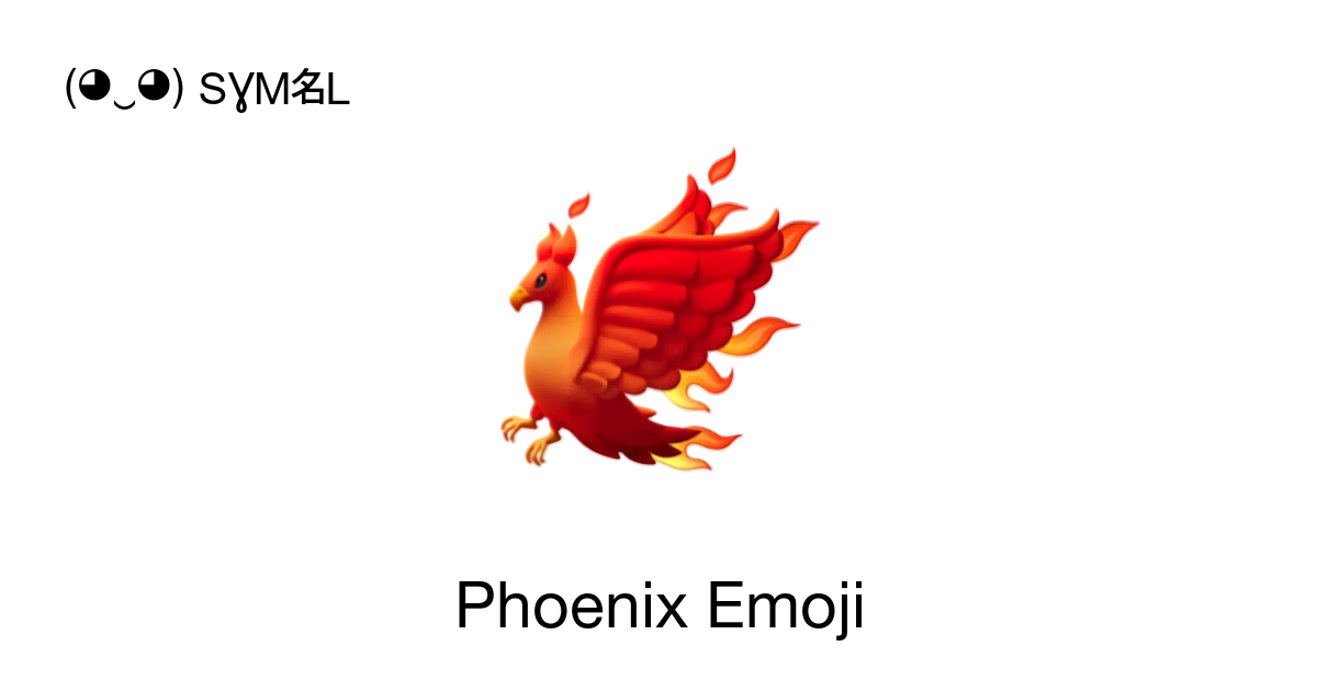 🐦‍🔥 - Phoenix Emoji meaning, copy and paste emoticon - ( ‿ ) SYMBL