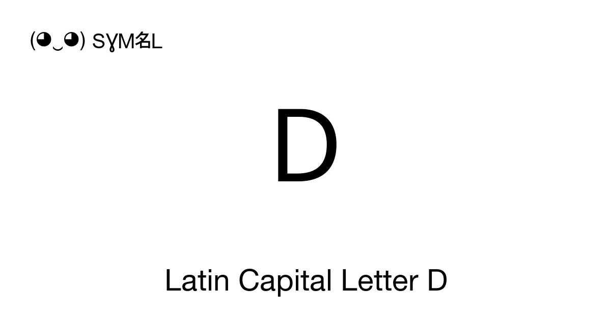 D Latin Capital Letter D (U+0044) Symbol Meaning, Copy and Paste