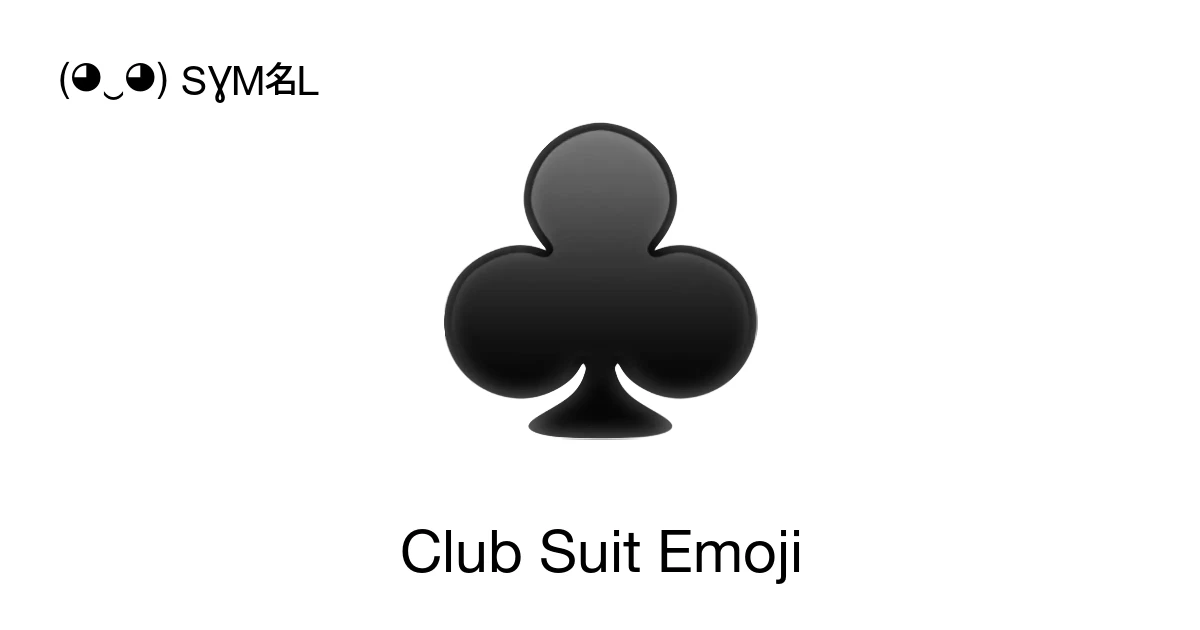 ♣ - Club Suit Emoji Meaning, Copy and Paste