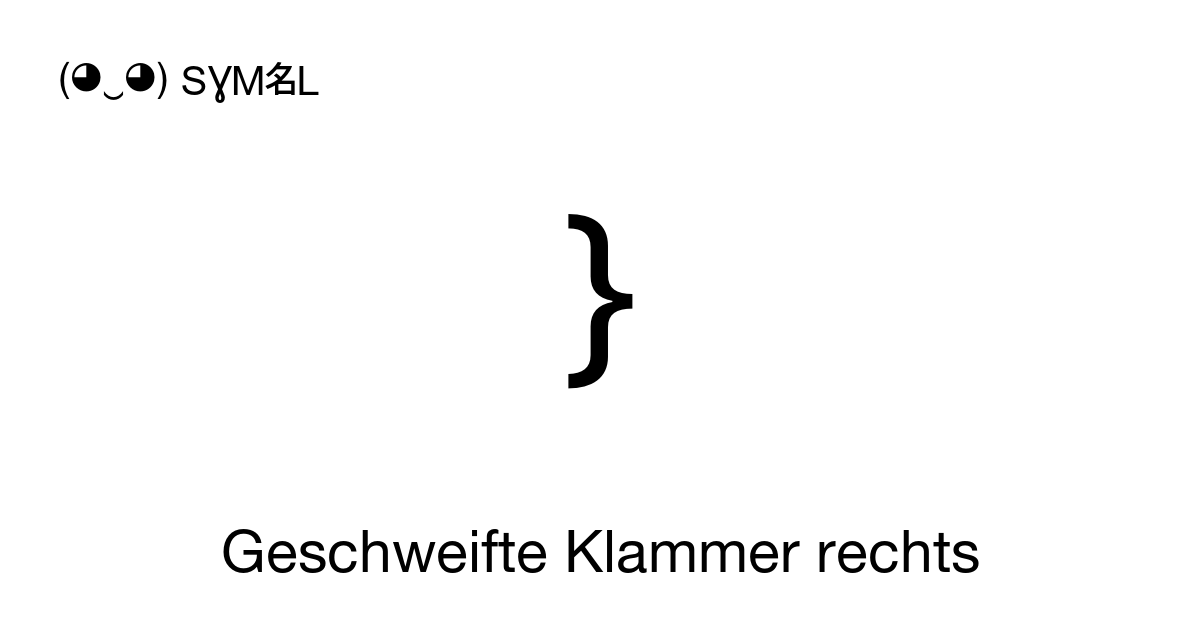 Geschweifte Klammer rechts, Unicode-Nummer: U+007D 📖 Bedeutung erfahren ...