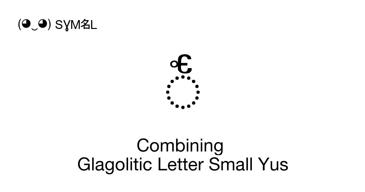 Combining Glagolitic Letter Small Yus (U+1E024) Symbol Meaning, Copy ...