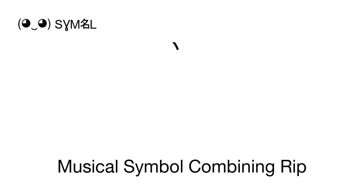 Musical Rip Sign 𝆆 Musical Symbol Combining Rip (U+1D186) Symbol Meaning, Copy and Paste