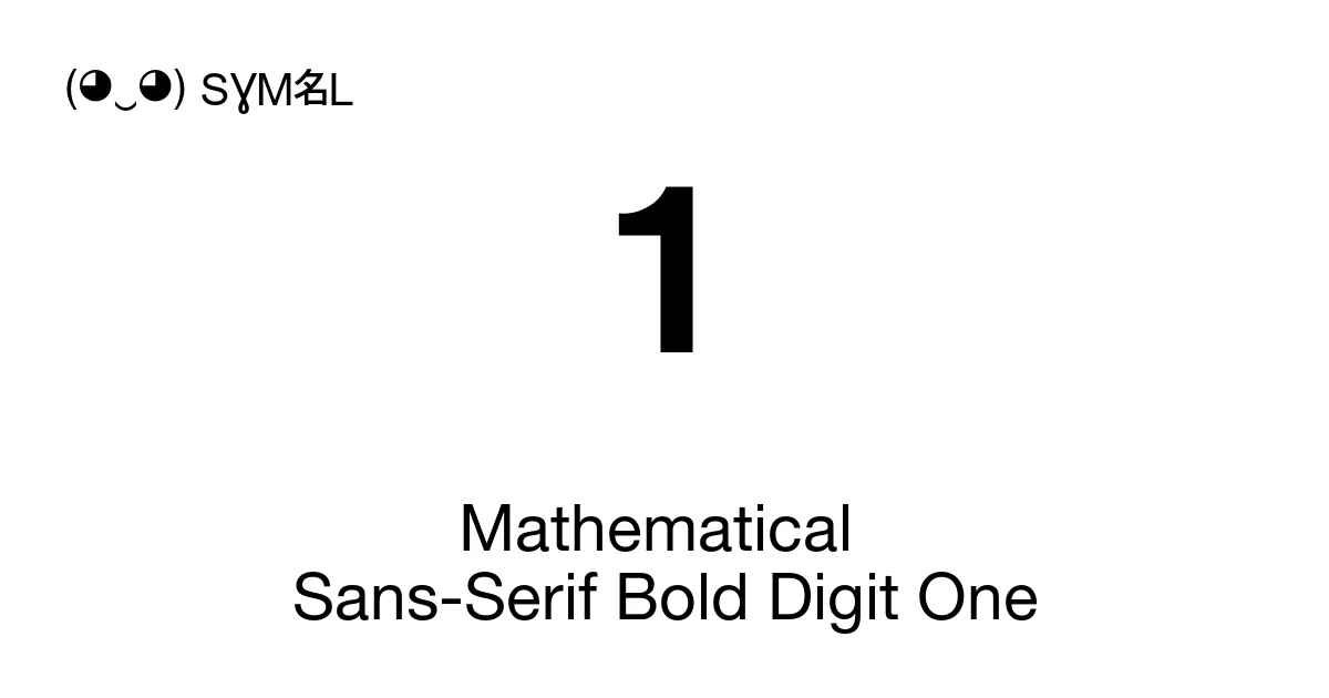 𝟭 Mathematical Sans-Serif Bold Digit One (U+1D7ED) Symbol Meaning, Copy ...