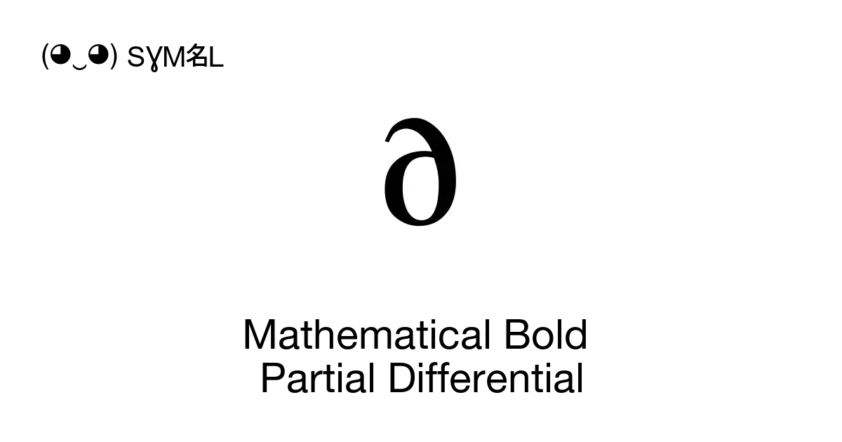 𝛛 - Mathematical Bold Partial Differential, Unicode Number: U+1D6DB 📖 ...