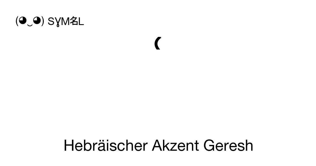 ֜ Hebräischer Akzent Geresh (U+059C) Bedeutung des Symbols, kopieren ...