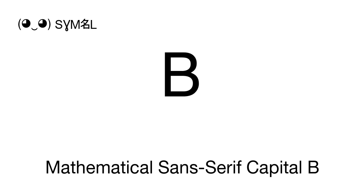 𝖡 - Mathematical Sans-Serif Capital B, Unicode Number: U+1D5A1 📖 Symbol ...