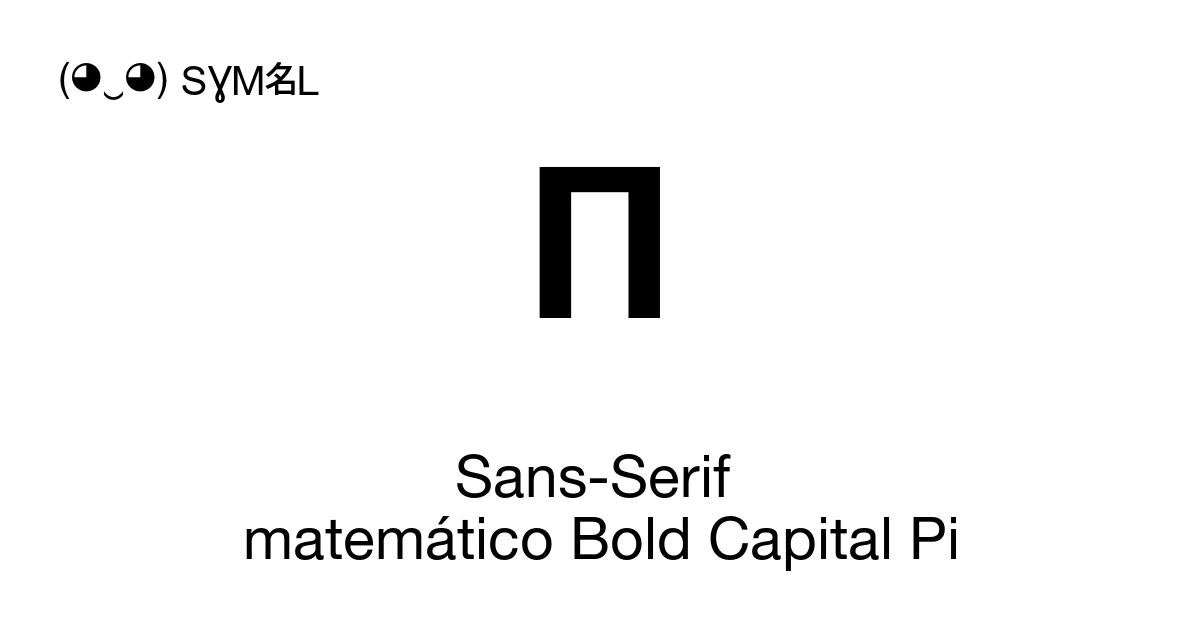 𝝥 Sans Serif Matemático Bold Capital Pi U1d765 Significado Del 