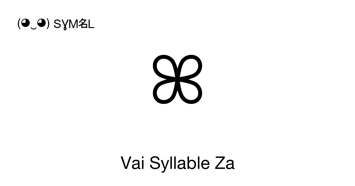 Vai Syllable Za Unicode Number U A564 📖 Symbol Meaning Copy And 📋 Paste