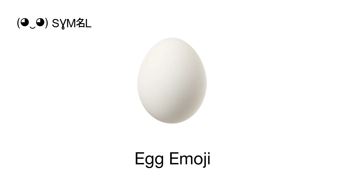 🥚 - Egg Emoji Meaning, Copy and Paste