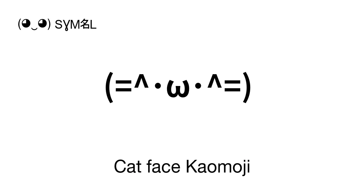 Cat face Kaomoji ‭(=^・ω・^=) ‬ Find Unique Emoticons & Japanese