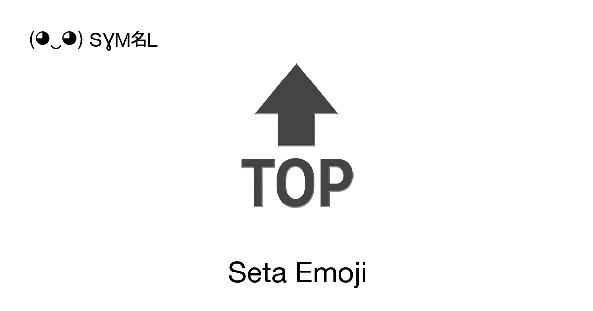 Seta Emoji ‭🔝 🔃 🔚‬ Emoji e seus 📖 significados Copiar & 📋 Colar ( ‿ ) SYMBL