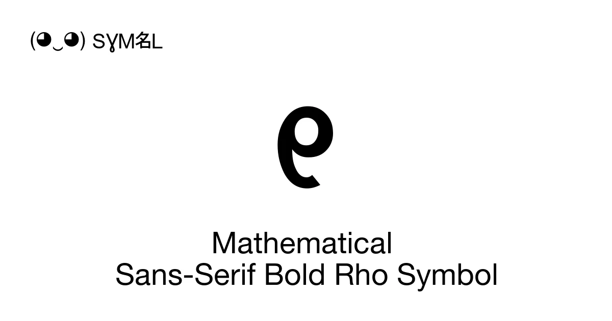 𝞎 Mathematical Sans-Serif Bold Rho Symbol (U+1D78E) Symbol Meaning ...