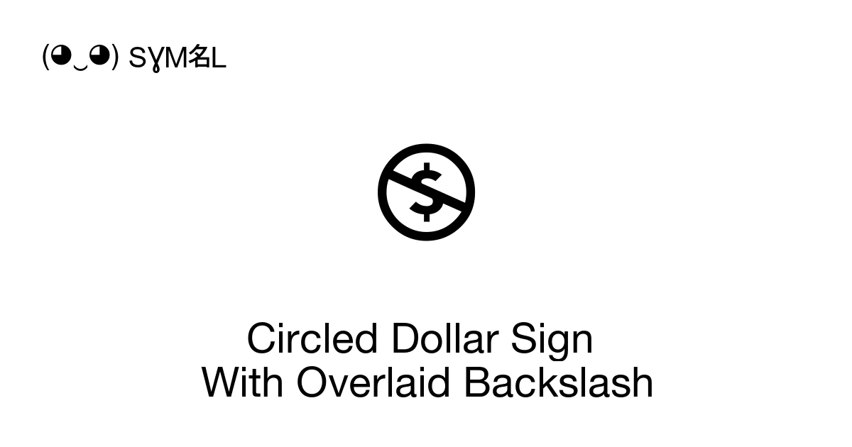 Circled Dollar Sign With Overlaid Backslash (U+1F10F) Symbol Meaning ...