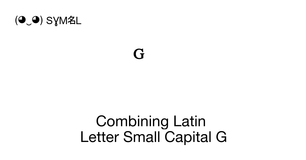 Combining Latin Letter Small Capital G (U+1DDB) Symbol Meaning, Copy ...