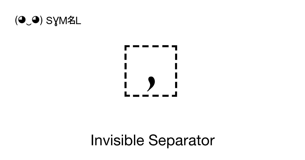 Invisible Separator (U+2063) Symbol Meaning, Copy and Paste