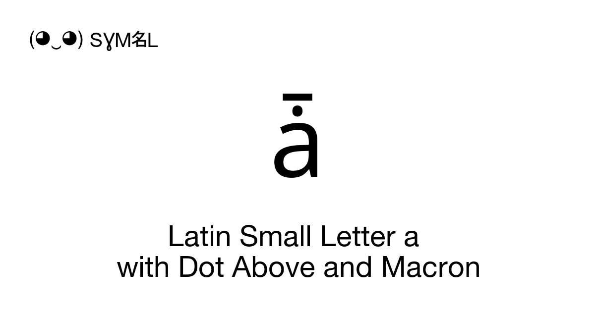 ǡ Latin Small Letter a with Dot Above and Macron symbol meaning, copy ...