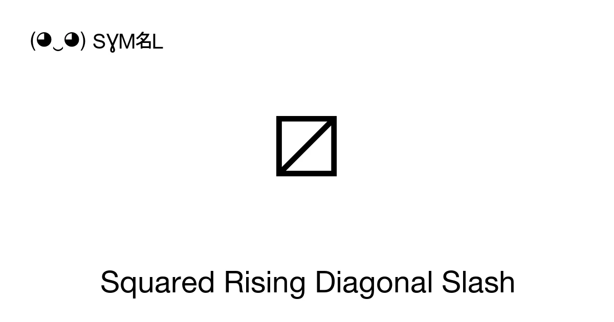 Squared Rising Diagonal Slash (U+29C4) Symbol Meaning, Copy and Paste