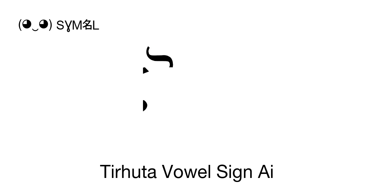 Tirhuta Vowel Sign Ai Unicode Number U 114bb 📖 Symbol Meaning Copy