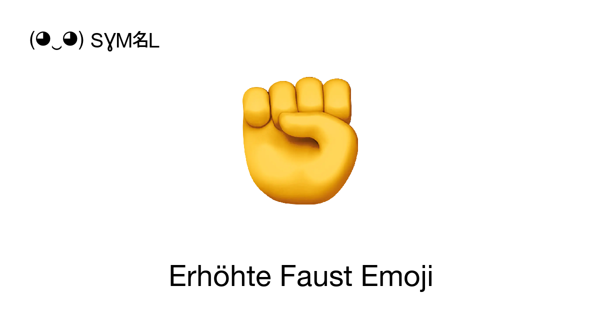 ✊ - Erhöhte Faust Emoji 📖 Bedeutung erfahren und ✂ Symbol kopieren (◕‿◕)  SYMBL
