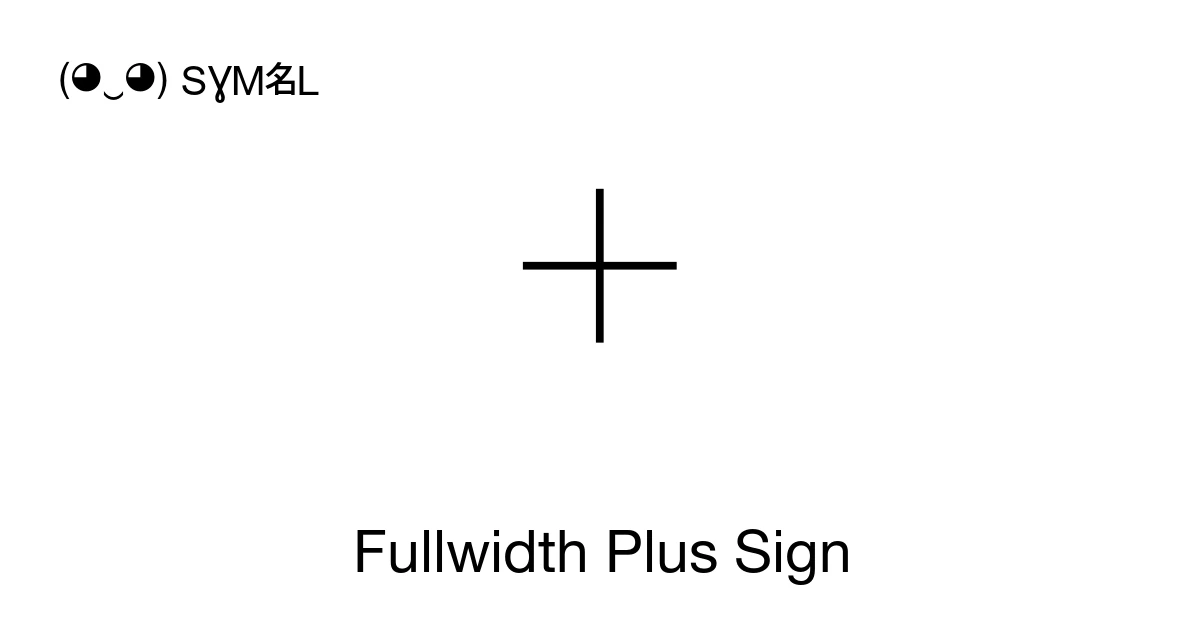 Fullwidth Fullwidth Plus Sign (U+FF0B) Symbol Meaning, Copy and Paste