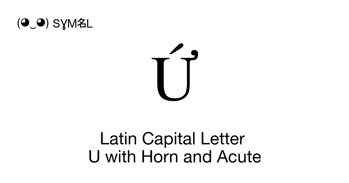 Ứ Latin Capital Letter U With Horn And Acute Unicode Number U1ee8 📖 Symbol Meaning Copy And 📋 0160