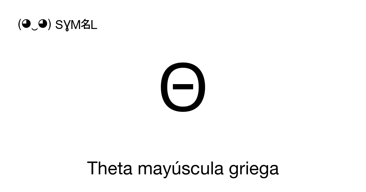 Θ Theta Mayúscula Griega Número Unicode U0398 📖 Significado Del