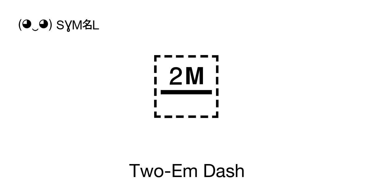 Two-Em Dash (U+2E3A) Symbol Meaning, Copy and Paste