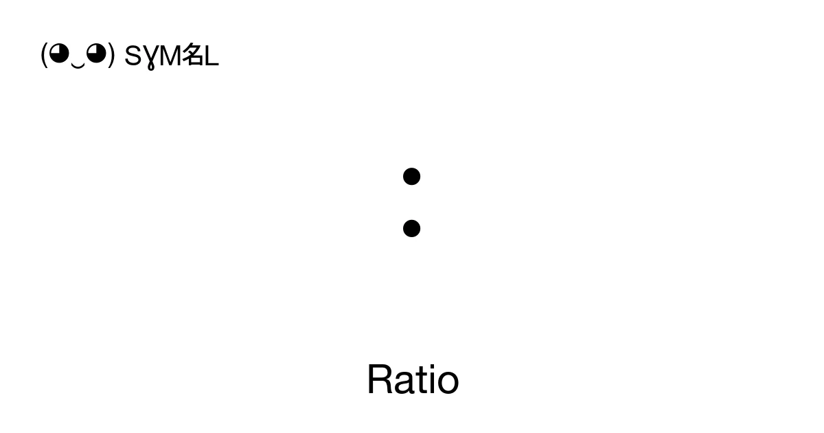 Ratio Math Sign Symbol ∶ Ratio (U+2236) Symbol Meaning, Copy and Paste