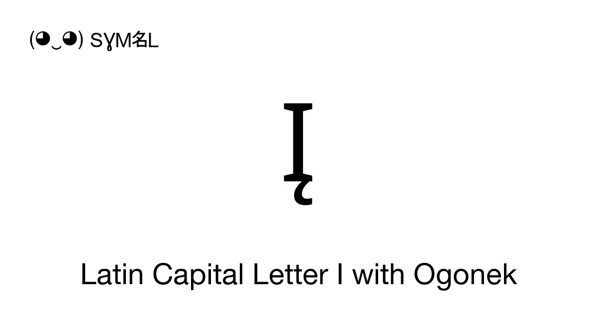 Į Latin Capital Letter I With Ogonek Unicode Number U012e 📖 Symbol Meaning Copy And 📋 Paste 1224