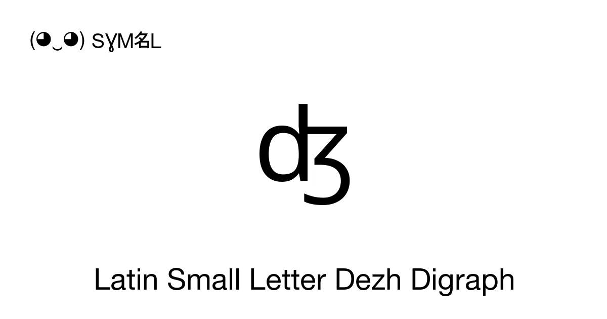 ʤ Latin Small Letter Dezh Digraph (U+02A4) Symbol Meaning, Copy and Paste