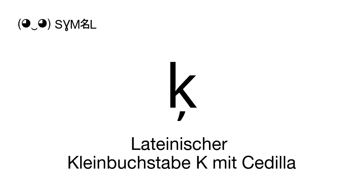 ķ Lateinischer Kleinbuchstabe K mit Cedilla (U+0137) Bedeutung des ...