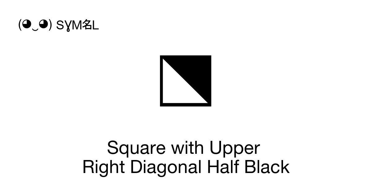 Square with Upper Right Diagonal Half Black (U+2B14) Symbol Meaning ...