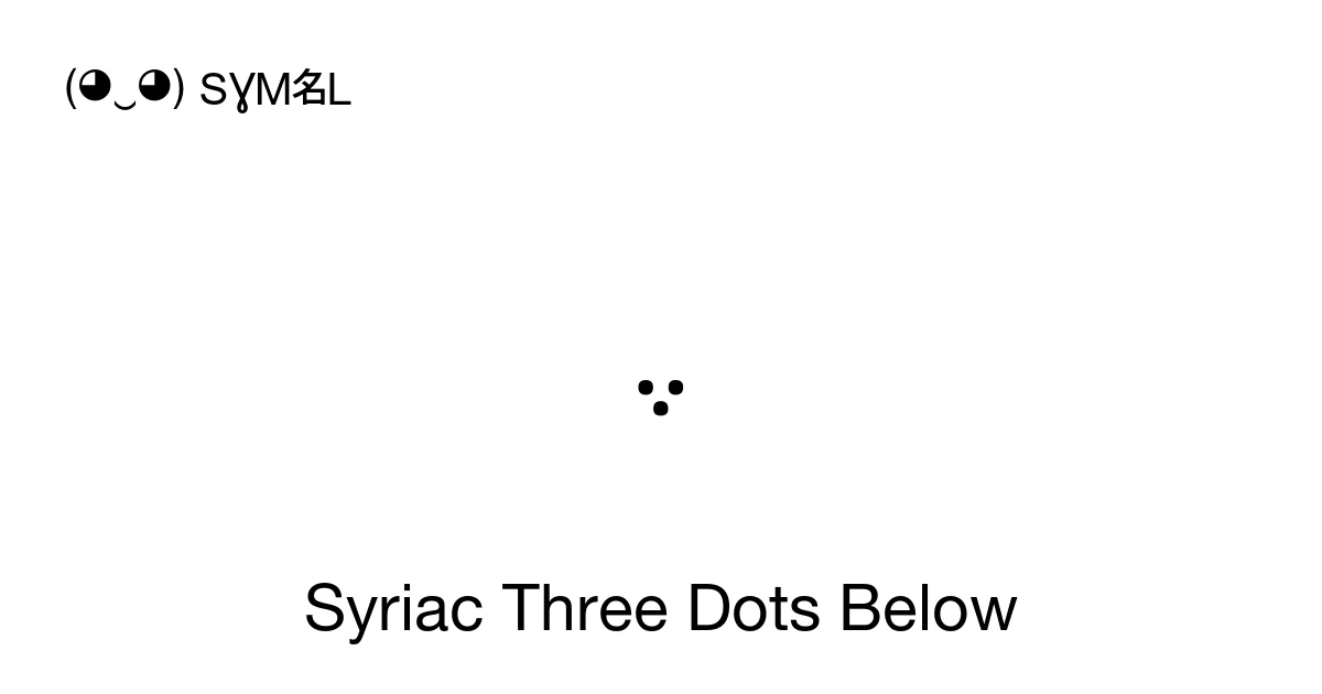 ݆ Syriac Three Dots Below (U+0746) Symbol Meaning, Copy and Paste