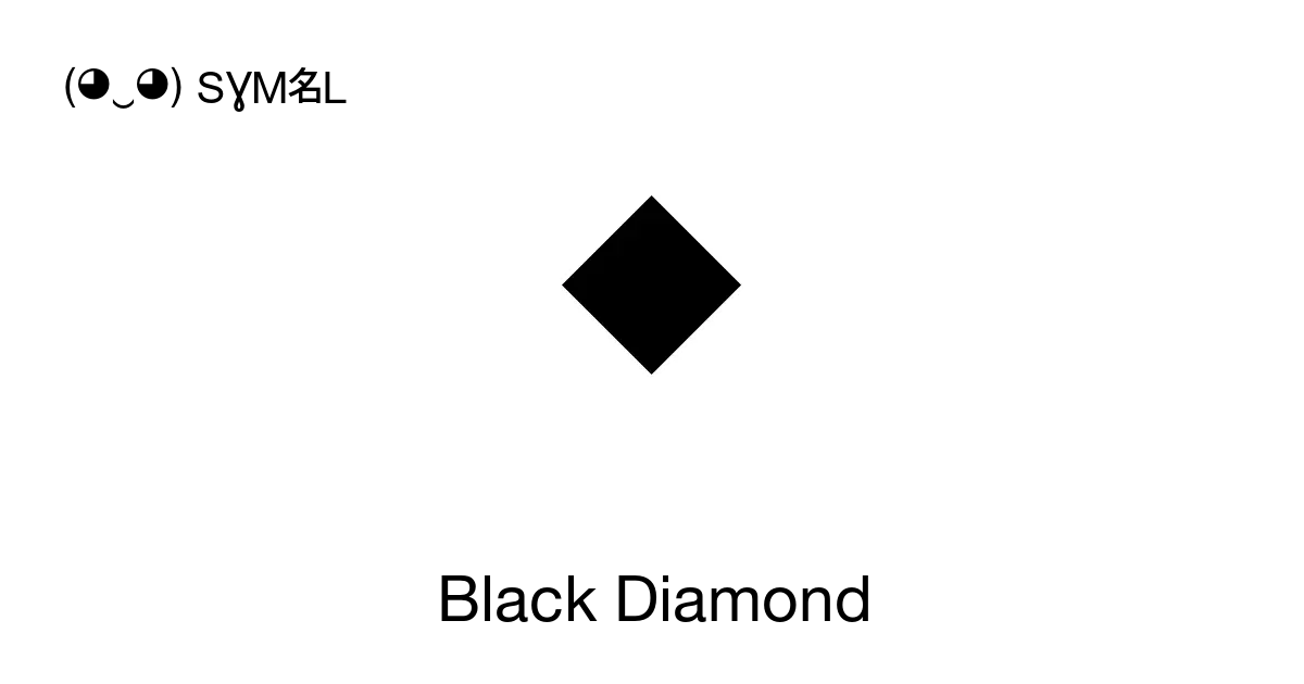 ◇ - Black Diamond, Unicode Number: U+25C6 📖 Symbol Meaning 