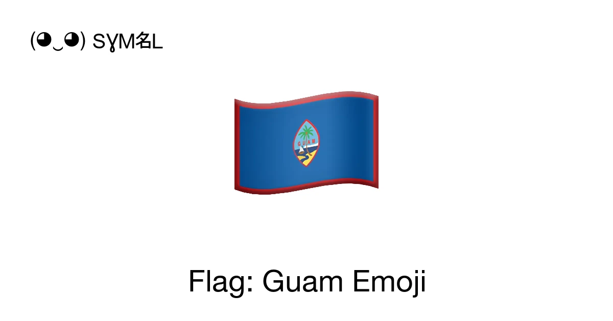 ๐ฌ๐บ - Flag: Guam Emoji Meaning, Copy & Paste