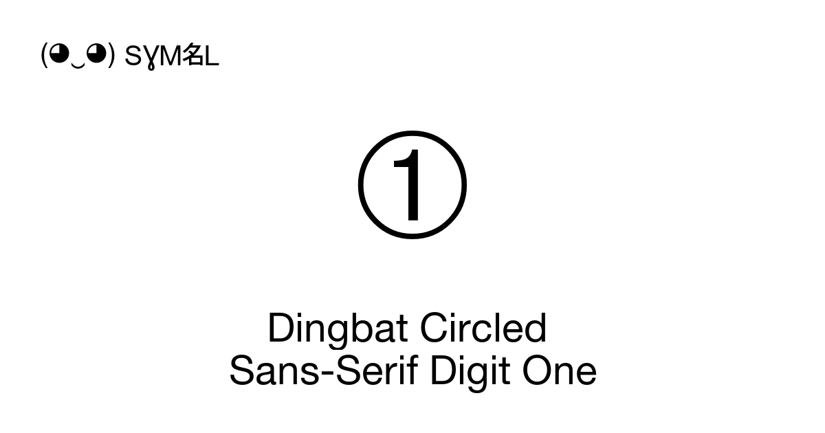 Dingbat Circled Sans-Serif Digit One (U+2780) Symbol Meaning, Copy and ...
