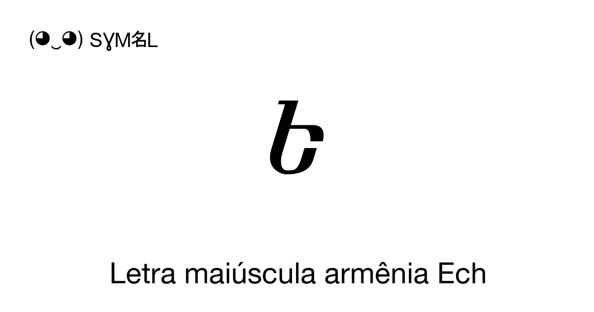 Ե Letra maiúscula armênia Ech (U+0535) significado do símbolo, copiar e ...