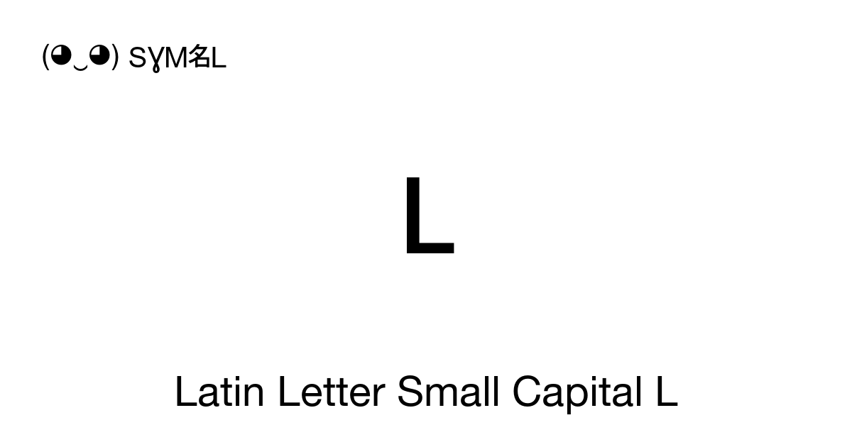 ʟ Latin Letter Small Capital L symbol meaning, copy and paste unicode ...