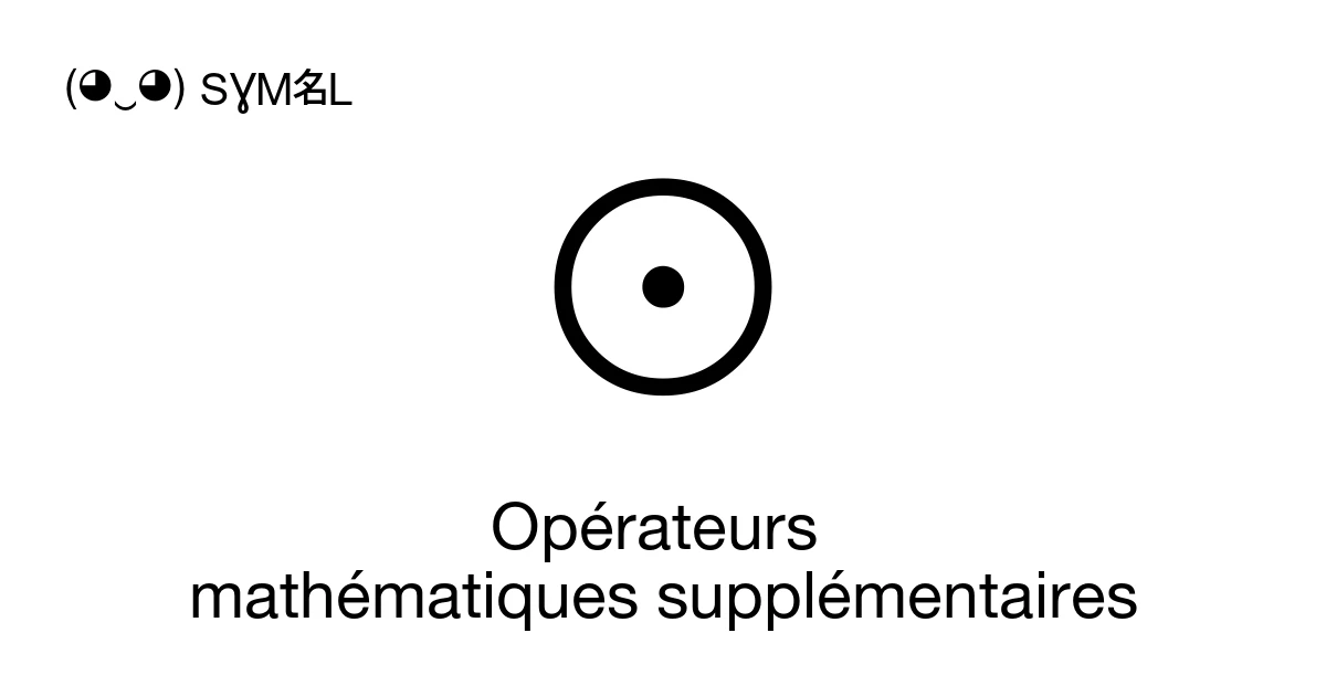 Unicode Math Operators Opérateurs mathématiques supplémentaires : bloc Unicode 2A00-2AFF