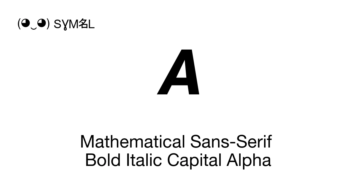 𝞐 Mathematical Sans-Serif Bold Italic Capital Alpha (U+1D790) Symbol ...