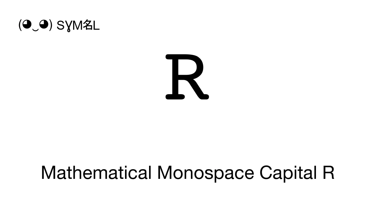 Capital R Common R 𝚁 Mathematical Monospace Capital R (U+1D681) Symbol Meaning, Copy and Paste