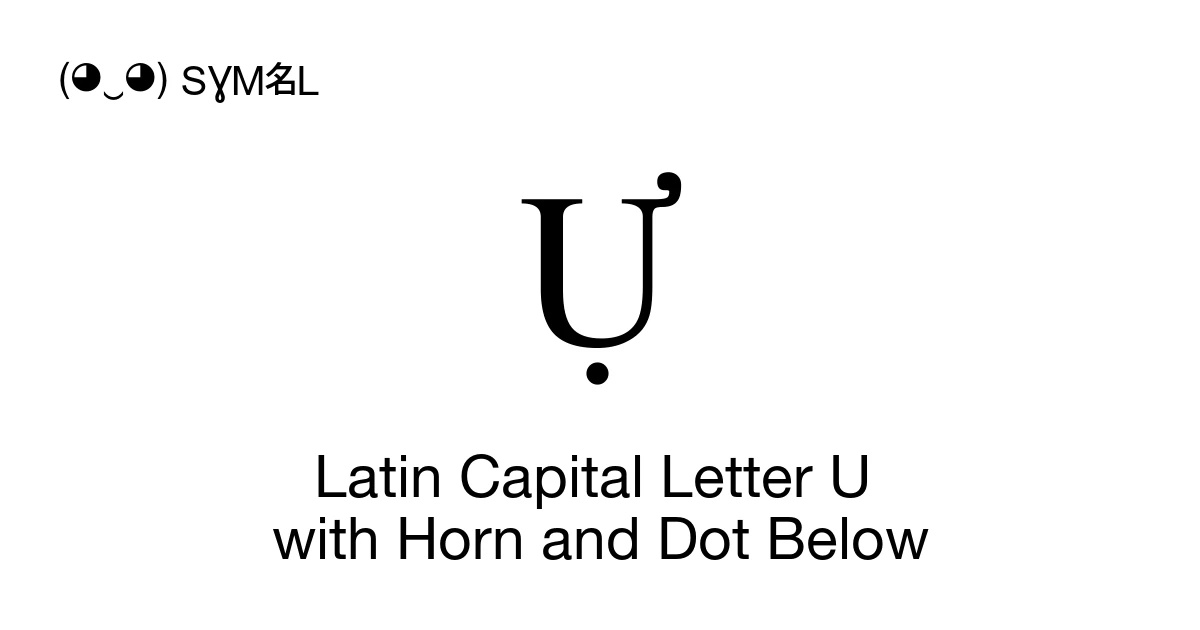 Ự Latin Capital Letter U with Horn and Dot Below (U+1EF0) Symbol ...